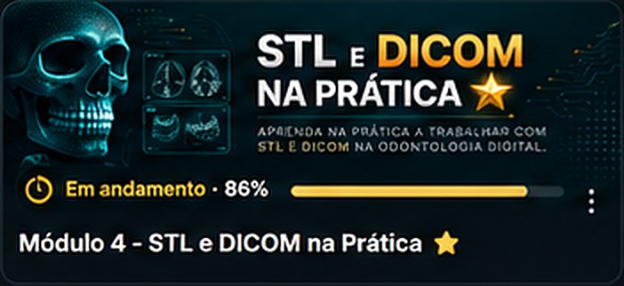 Módulo 4 — STL e DICOM na prática